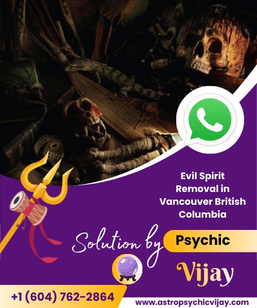 The Best Astrologer Of Evil Spirit Removal in Vancouver British Columbia